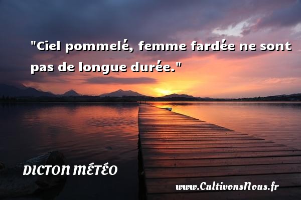 Ciel pommelé, femme fardée ne sont pas de longue durée. DICTON MÉTÉO - Dicton météo