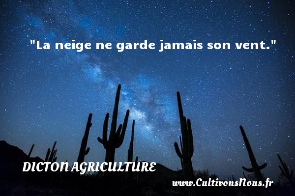 La neige ne garde jamais son vent. DICTON AGRICULTURE