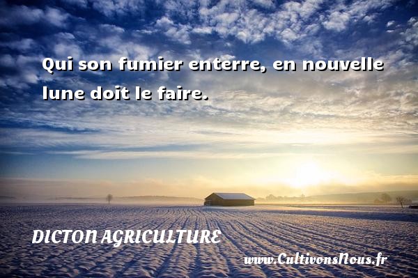 Qui son fumier enterre, en nouvelle lune doit le faire. DICTON AGRICULTURE